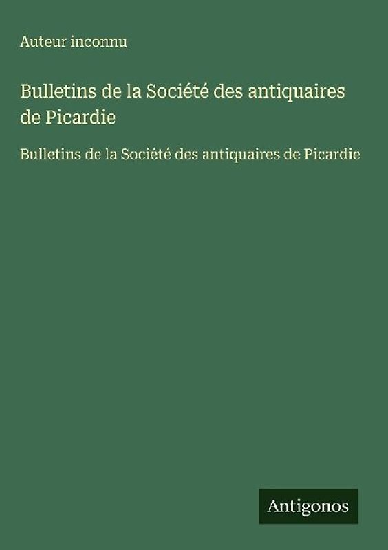 Bulletins de la Société des antiquaires de Picardie