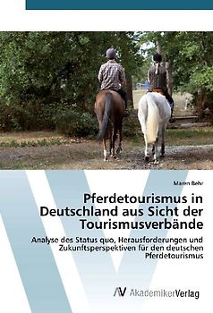 Pferdetourismus in Deutschland aus Sicht der Tourismusverbände