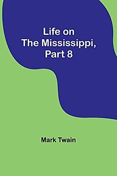 Life on the Mississippi, Part 8