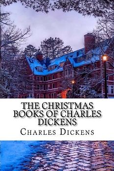 The Christmas books of Charles Dickens
