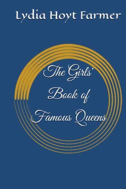 The Girls' Book of Famous Queens