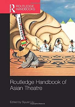 Routledge Handbook of Asian Theatre (Routledge Handbooks)