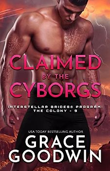 Claimed by the Cyborgs: Large Print (Interstellar Brides(r) Program: The Colony)