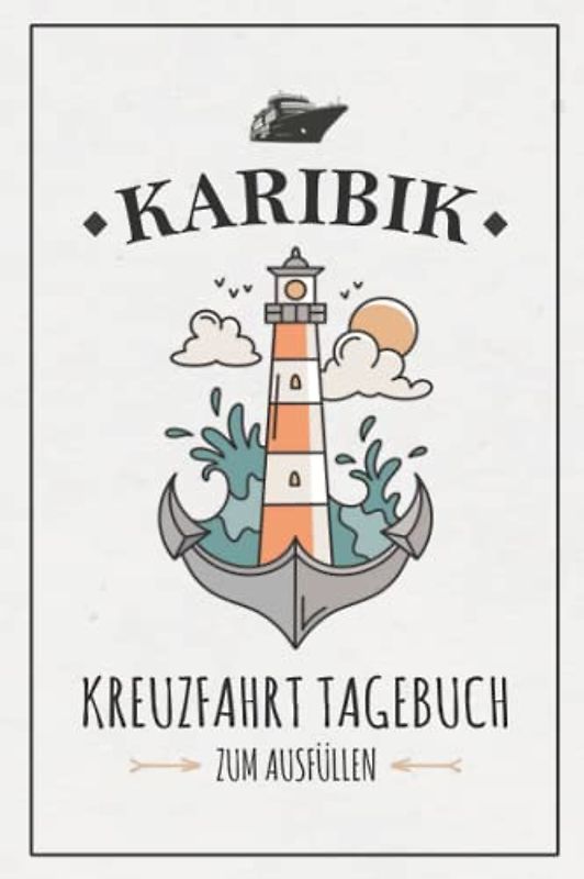 Karibik Kreuzfahrt Tagebuch: Reisebuch zum Ausfüllen / Karibische Inseln Kreuzfahrt Logbuch / Kreuzfahrtschiff Urlaub / Schiffs Reisetagebuch Karibik / Kreuzfahrttagebuch zum Selberschreiben