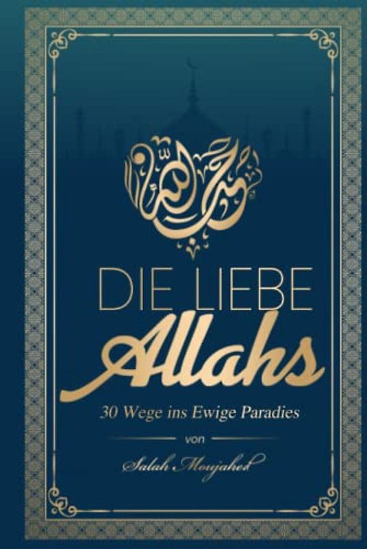 Die Liebe Allahs: 30 Wege ins Ewige Paradies