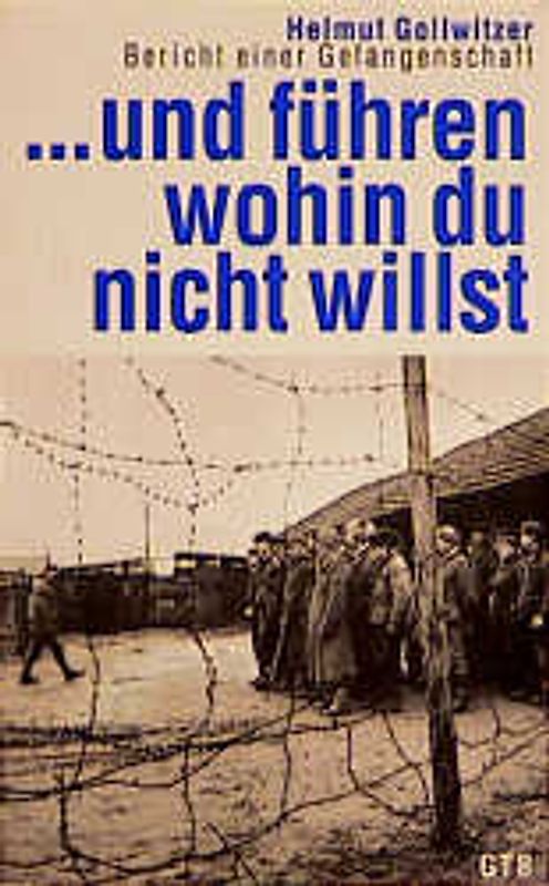 ... und führen, wohin du nicht willst. Bericht einer Gefangenschaft