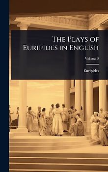 The Plays of Euripides in English