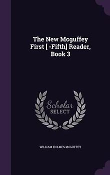 The New Mcguffey First [ -Fifth] Reader, Book 3