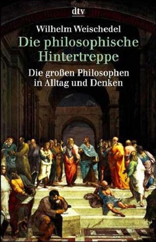Die philosophische Hintertreppe. 34 grosse Philosophen in Alltag und Denken
