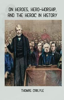 On Heroes, Hero-Worship, and the Heroic in History: Annotated