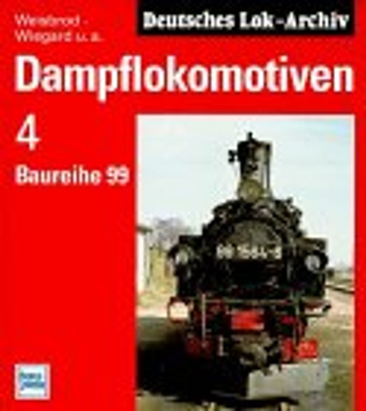 Dampflok-Archiv / Dampflokomotiven 4. Baureihe 99