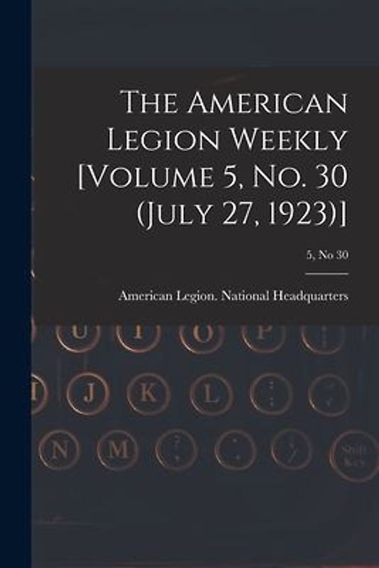 The American Legion Weekly [Volume 5, No. 30 (July 27, 1923)]; 5, no 30