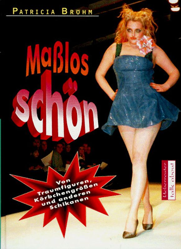 Masslos schön. Von Traumfiguren, Körbchengrössen und anderen Schikanen