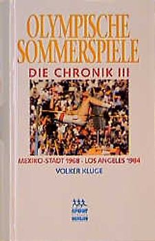 Olympische Sommerspiele. Die Chronik / Mexiko City 1968 - Los Angeles 1984