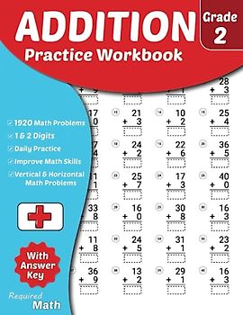 Required Math - Addition Practice Workbook Grade 2: Educational Mathematics Worksheets for Daily Practice with Answer Key, Ages 7 to 8, Single & Double Digits, 1920 Math Problems