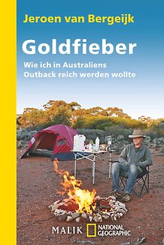 Goldfieber. Wie ich in Australiens Outback reich werden wollte