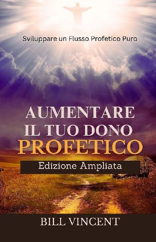 Aumentare il tuo Dono Profetico (Edizione Ampliata)