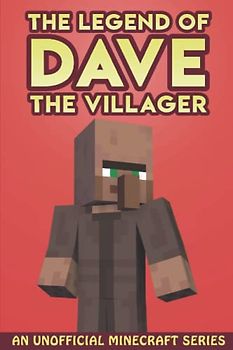 Dave the Villager 11: An Unofficial Minecraft Series (The Legend of Dave the Villager, Band 11)