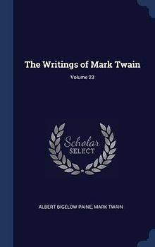 The Writings of Mark Twain; Volume 23