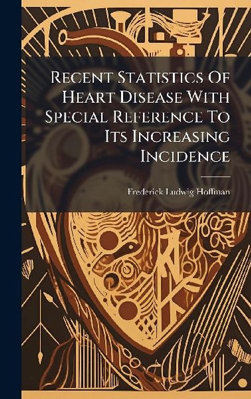Recent Statistics Of Heart Disease With Special Reference To Its Increasing Incidence