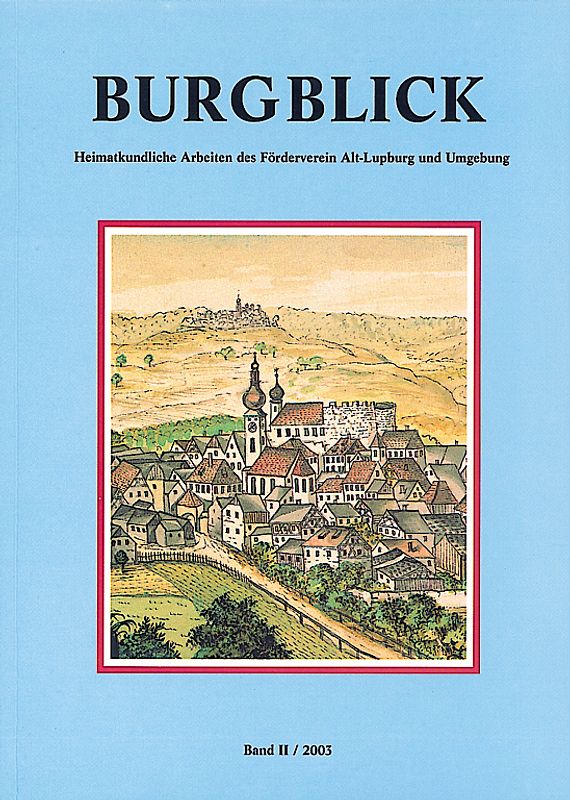 Burgblick. Heimatkundliche Arbeiten des Fördervereins Alt-Lupburg und Umgebung / Burgblick. Heimatkundliche Arbeiten des Fördervereins Alt-Lupburg und Umgebung
