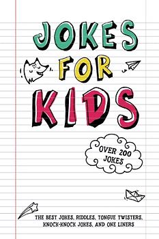 Jokes for Kids: The Best Jokes, Riddles, Tongue Twisters, Knock-Knock jokes, and One liners for kids: Kids Joke books ages 7-9 8-12