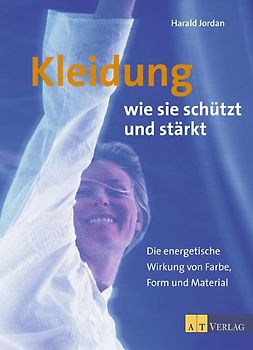 Kleidung - wie sie schützt und stärkt