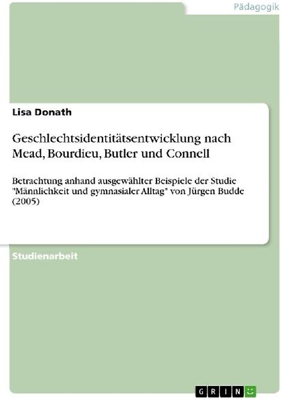 Geschlechtsidentitätsentwicklung nach Mead, Bourdieu, Butler und Connell