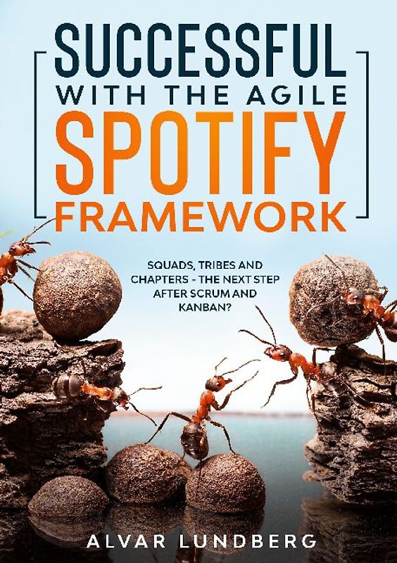 Successful with the Agile Spotify Framework