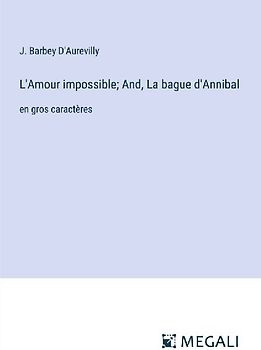 L'Amour impossible; And, La bague d'Annibal
