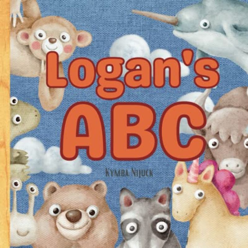 Logan's ABC: A Personalized Kids Book Just for Logan! Discover the ABCs of Self-Love with Animal Friends: A Personalized Children's Book Filled with ... and Birthdays (Logan's Personalized Library)