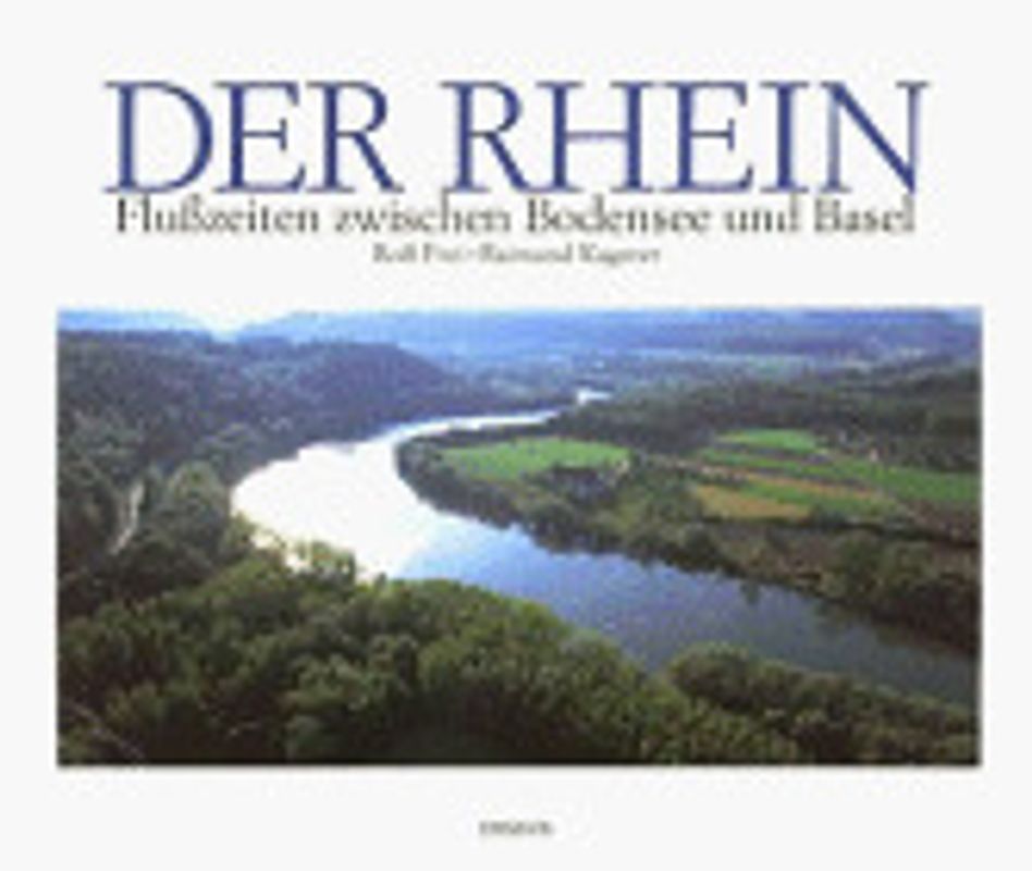 Der Rhein. Flusszeiten zwischen Bodensee und Basel