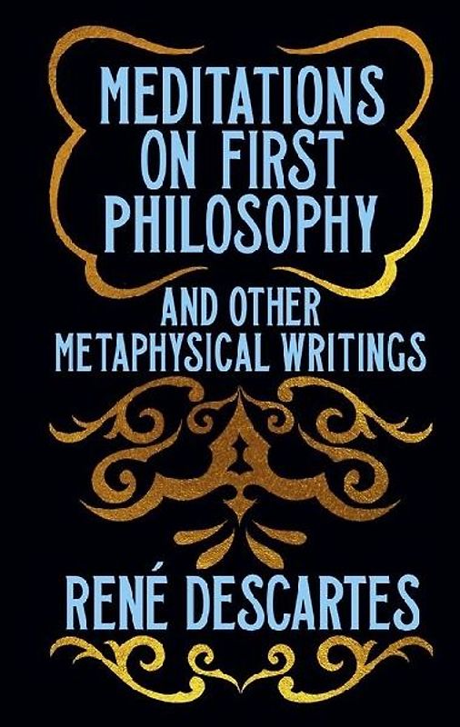 Meditations on First Philosophy and Other Metaphysical Writings