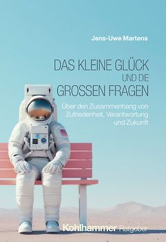 Das kleine Glück und die großen Fragen