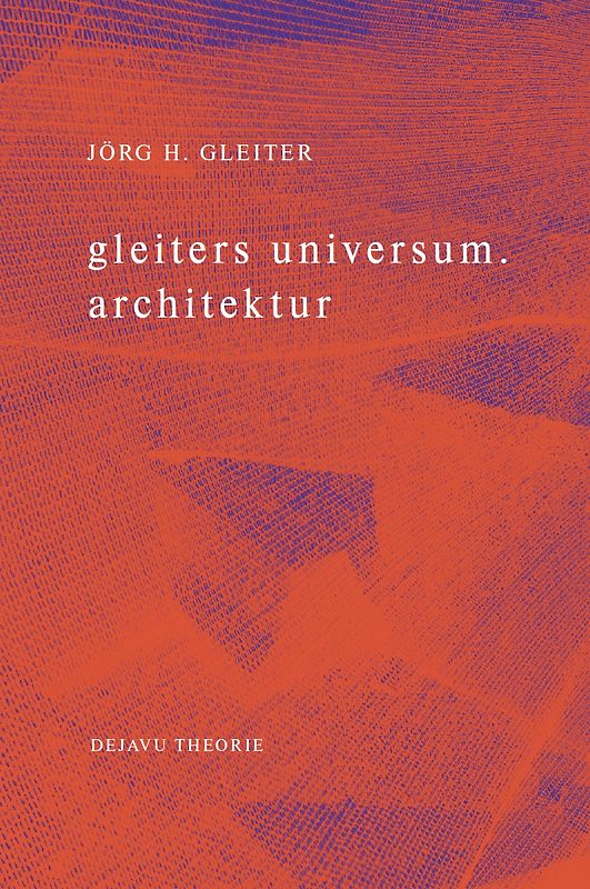 gleiters universum. architektur