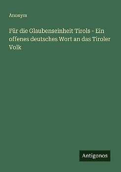 Für die Glaubenseinheit Tirols - Ein offenes deutsches Wort an das Tiroler Volk