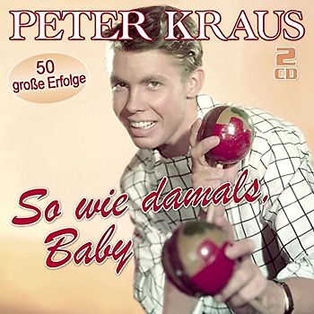 Kraus,Peter - So wie damals, Baby - 50 große Erfolge