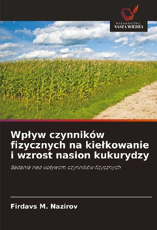 Wp¿yw czynników fizycznych na kie¿kowanie i wzrost nasion kukurydzy