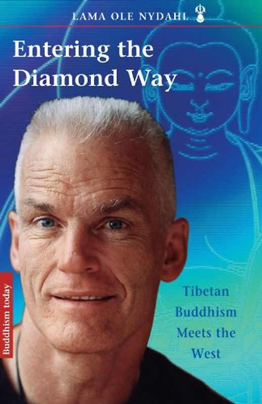 Entering the Diamond Way: My Path Among the Lamas: Tibetan Buddhism Meets the West - Ole Nydahl