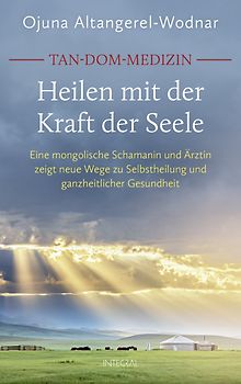 Tan-Dom-Medizin. Heilen mit der Kraft der Seele