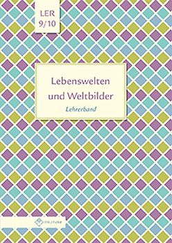 Lebenswelten und Weltbilder Klassen 9/10