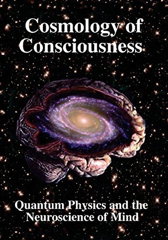 Cosmology of Consciousness: Quantum Physics & Neuroscience of Mind