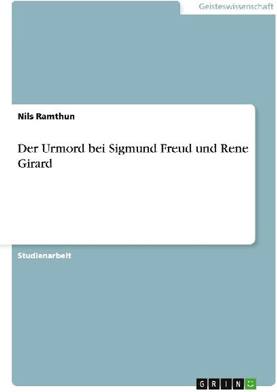 Der Urmord bei Sigmund Freud und Rene Girard