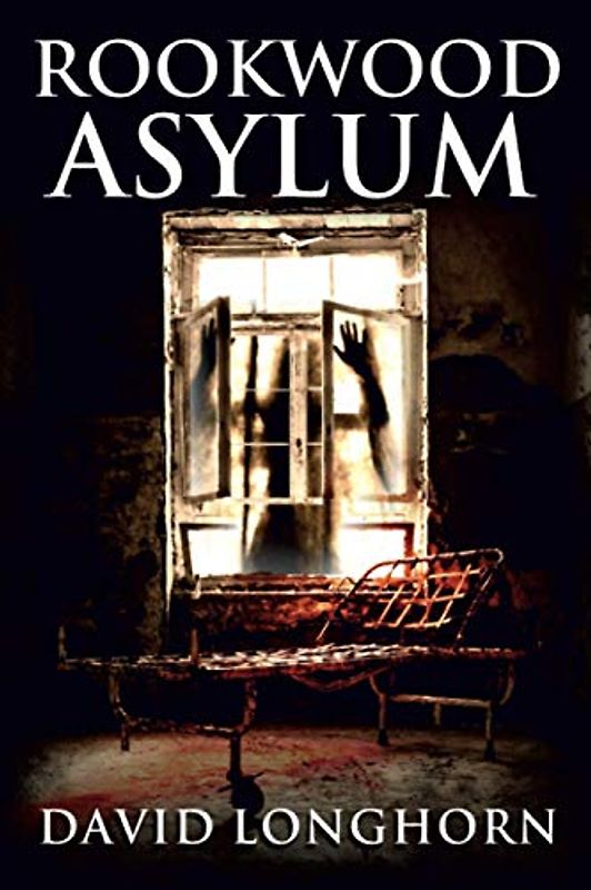 Rookwood Asylum: Supernatural Suspense with Scary & Horrifying Monsters (Asylum Series, Band 1)