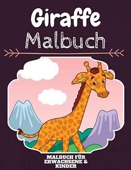 Giraffe Malbuch: HOHE QUALITÄT: Lustiges Giraffe Malbuch für Kinder Und Erwachsene: Süßes Giraffe-Malbuch für Kinder und Kleinkinder-Spaß Designs für Jungen und Mädchen (Vorschule)