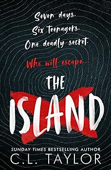 The Island: The addictive new YA thriller from the Sunday Times bestselling author of HER LAST HOLIDAY to read in summer 2021
