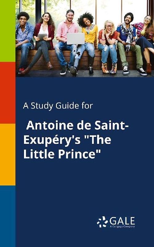 A Study Guide for Antoine De Saint-Exupéry's "The Little Prince"