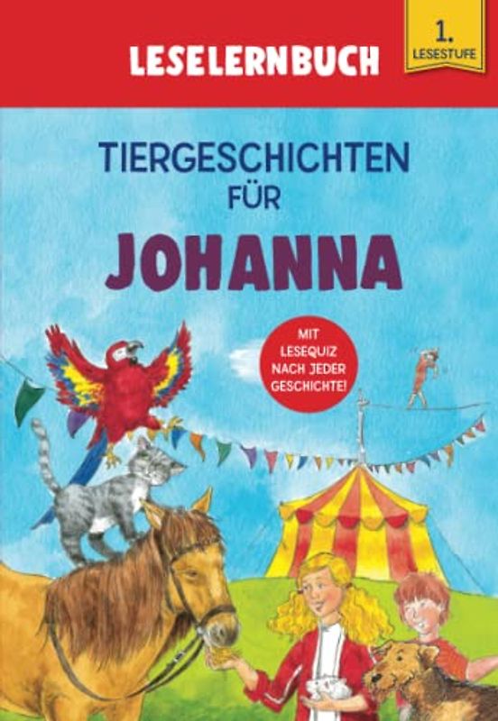 Tiergeschichten für Johanna - Leselernbuch 1. Lesestufe: Personalisiertes Erstlesebuch mit Lesequiz nach jeder Geschichte