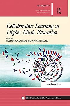 Collaborative Learning in Higher Music Education (Sempre Studies in the Psychology of Music)