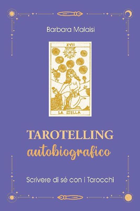 Tarotelling autobiografico. Scrivere di sé con i tarocchi